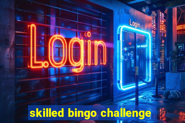 skilled bingo challenge