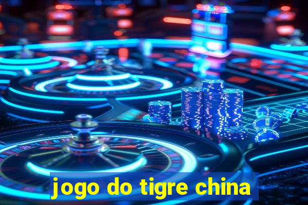 jogo do tigre china