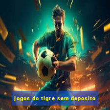 jogos do tigre sem deposito