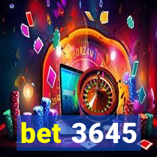 bet 3645