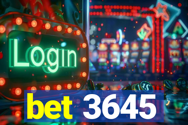 bet 3645