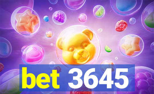 bet 3645