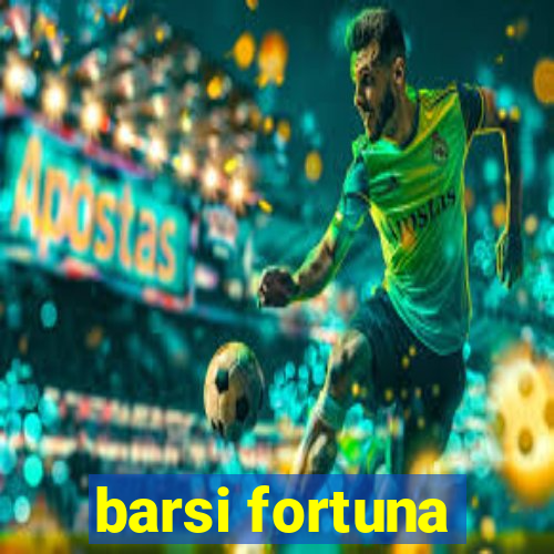 barsi fortuna