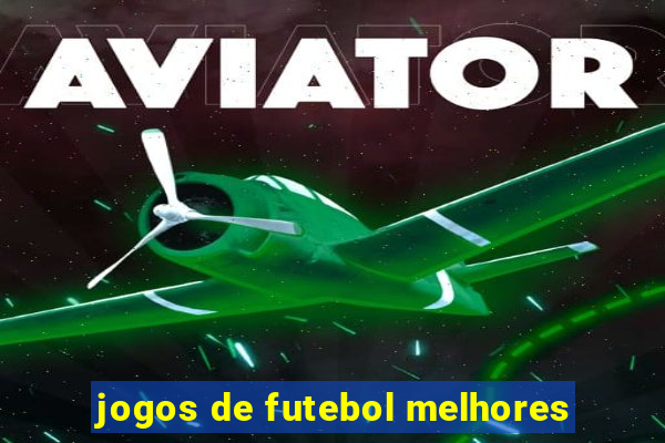 jogos de futebol melhores