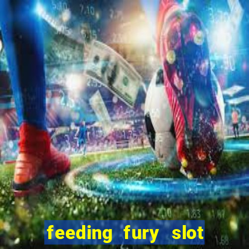 feeding fury slot free play