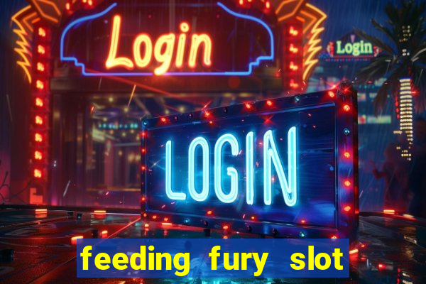 feeding fury slot free play