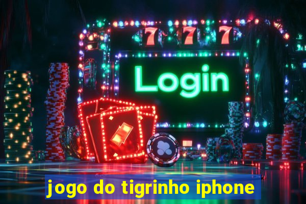 jogo do tigrinho iphone