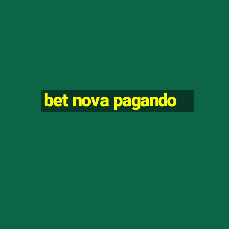 bet nova pagando