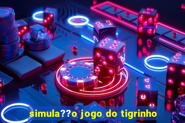 simula??o jogo do tigrinho