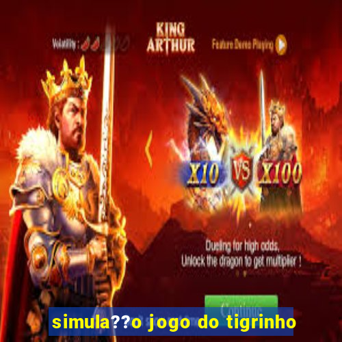 simula??o jogo do tigrinho