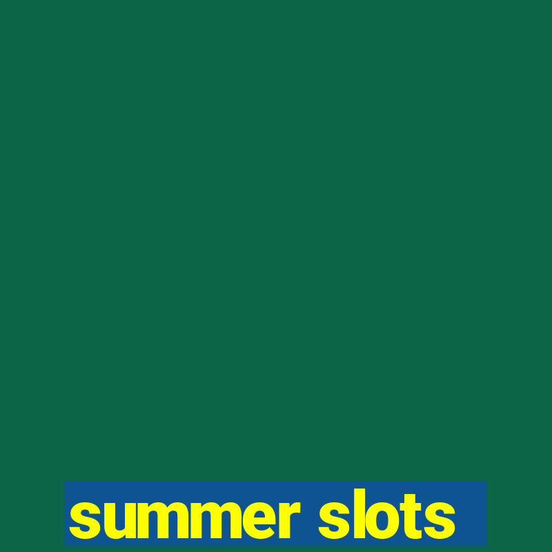 summer slots