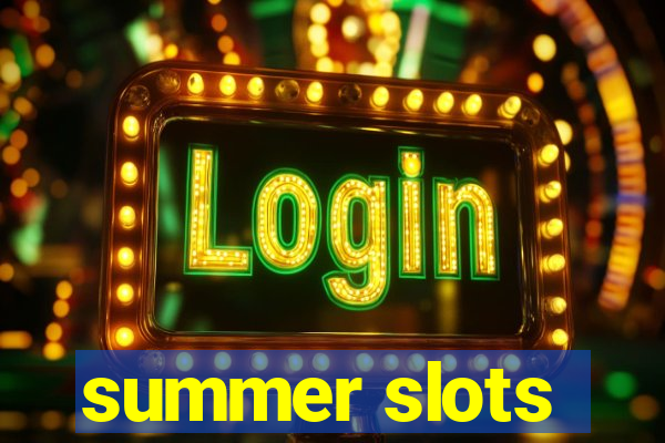 summer slots