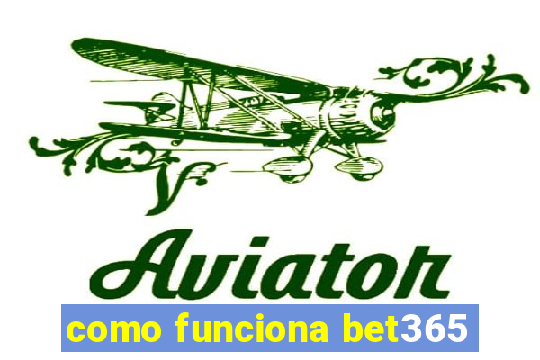 como funciona bet365