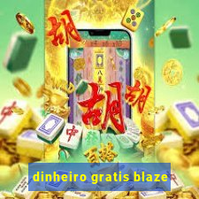 dinheiro gratis blaze