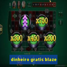 dinheiro gratis blaze