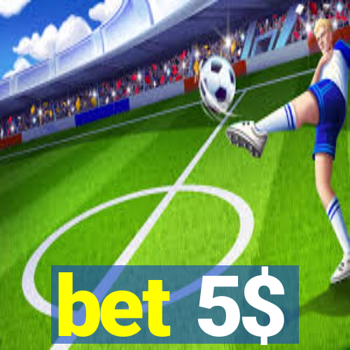 bet 5$