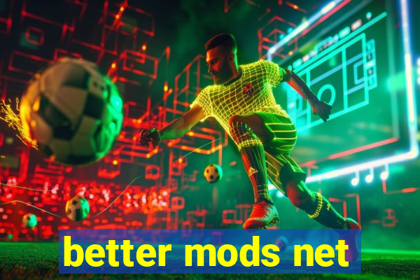 better mods net