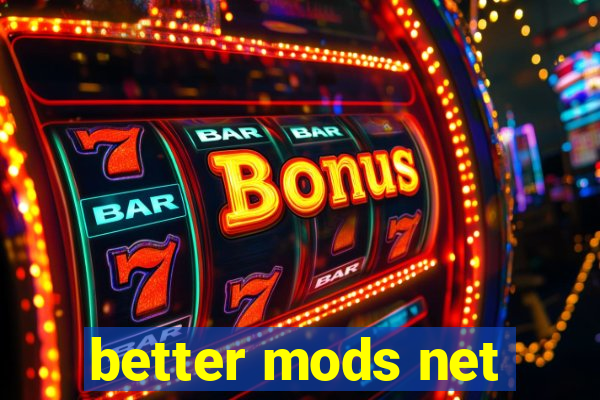 better mods net