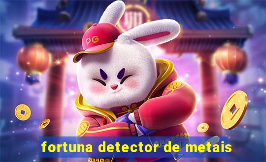 fortuna detector de metais