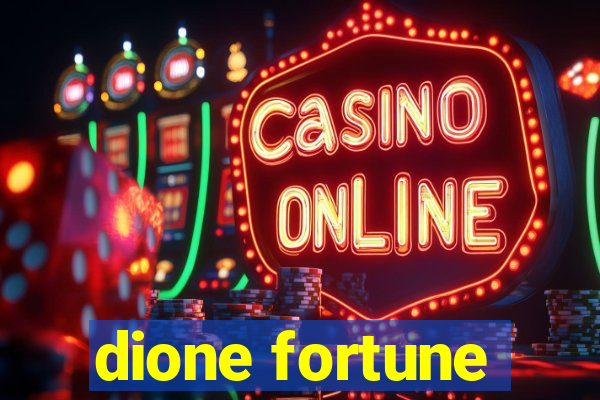 dione fortune