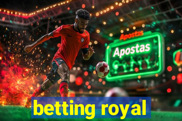 betting royal