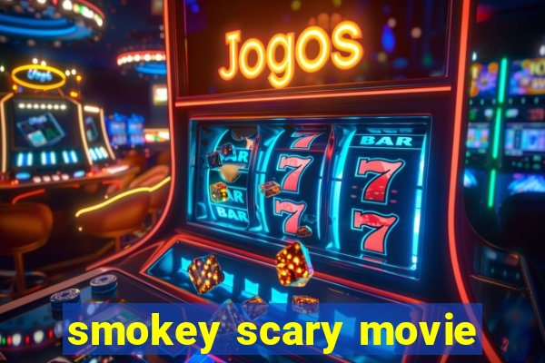 smokey scary movie