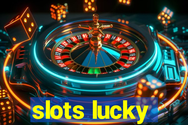 slots lucky