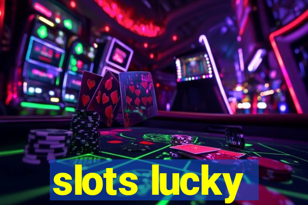 slots lucky