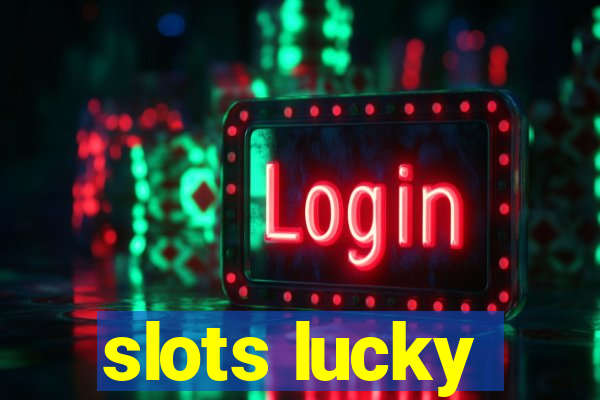 slots lucky