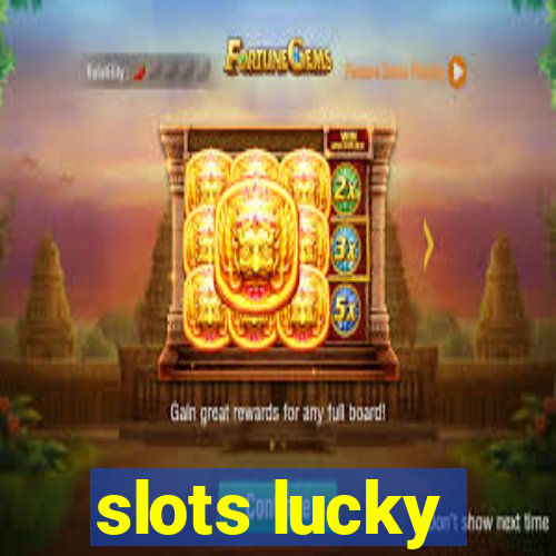 slots lucky