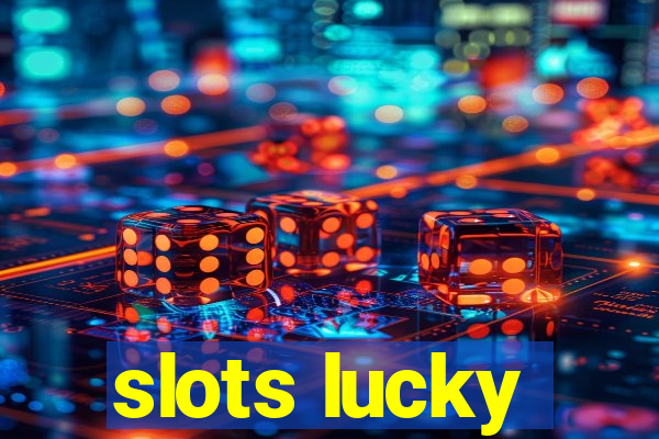 slots lucky