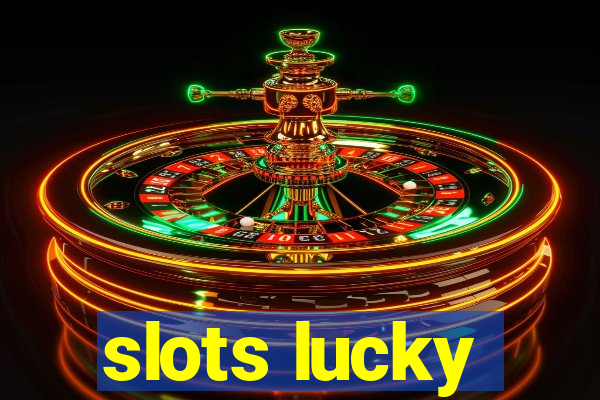 slots lucky