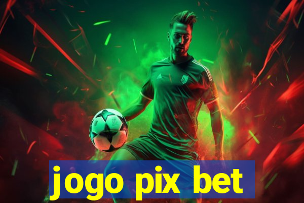 jogo pix bet