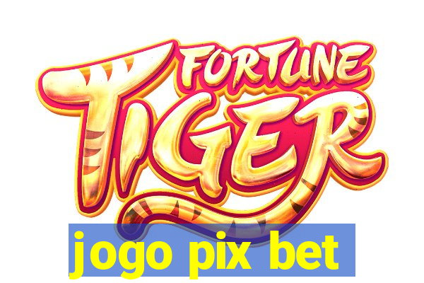 jogo pix bet