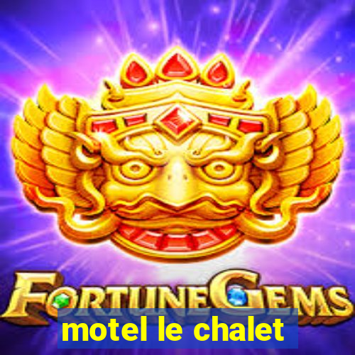 motel le chalet