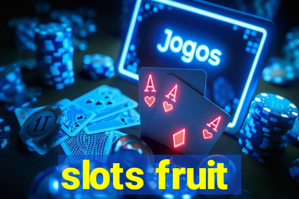 slots fruit