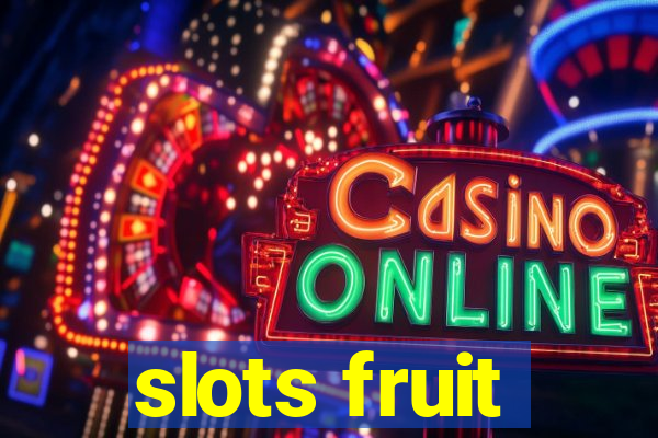 slots fruit