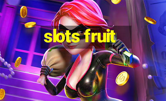 slots fruit