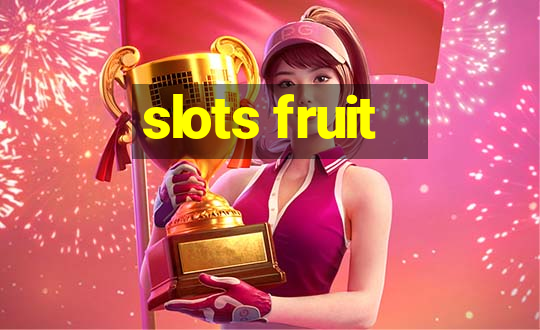 slots fruit