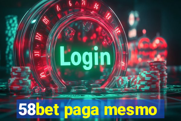 58bet paga mesmo