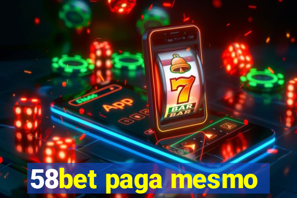 58bet paga mesmo