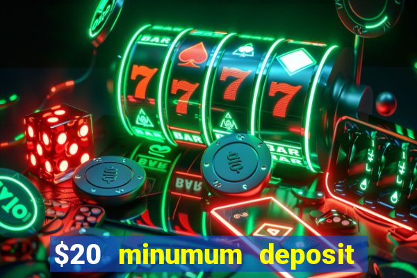 $20 minumum deposit casino canada