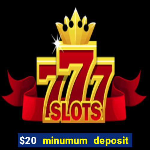 $20 minumum deposit casino canada