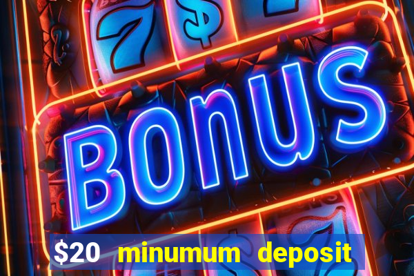 $20 minumum deposit casino canada