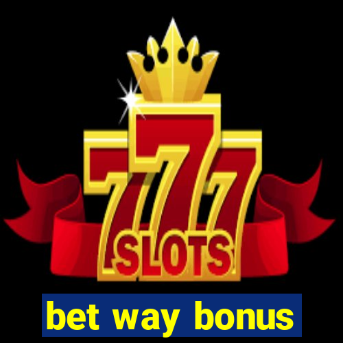 bet way bonus