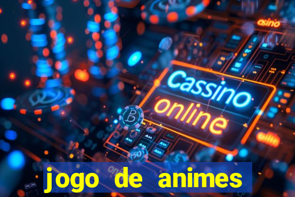 jogo de animes para android