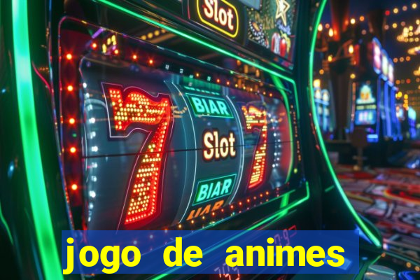 jogo de animes para android