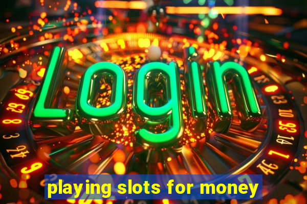 playing slots for money