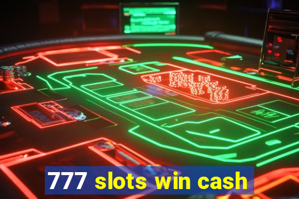 777 slots win cash