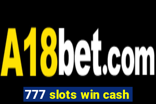 777 slots win cash